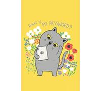 WHAT IS MY PASSWORD | Cat Password Keeper (Yellow Cover): 5.5" x 8.5" INTERNET ADDRESS & PASSWORD LOGBOOK | Password Notebook with Alphabetical Tabs (Internet Password Logbook)