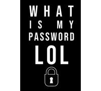 What Is My Password Lol: Internet Password Log Book with Alphabetical Tabs | Funny Password Organizer with Hardcover