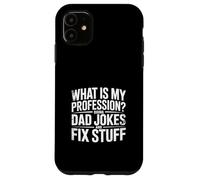 What Is My Profession Doing Dad Jokes And Fix Stuff - Case for iPhone 11