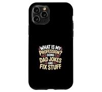 What Is My Profession Doing Dad Jokes And Fix Stuff - Case for iPhone 11 Pro