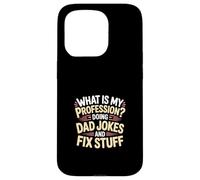 What Is My Profession Doing Dad Jokes And Fix Stuff - Case for iPhone 15 Pro