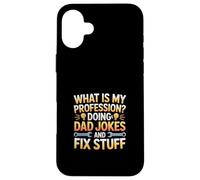 What Is My Profession Doing Dad Jokes And Fix Stuff Case for iPhone 16 Plus