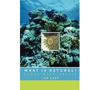 What Is Natural?: Coral Reef Crisis