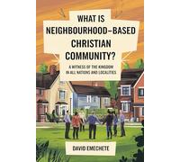 What Is Neighbourhood-based Christian Community: A Witness of The Kingdom In All Nations and Localities