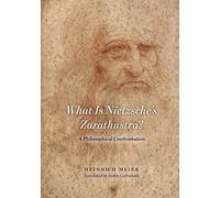 What is Nietzsche`s Zarathustra? - A Philosophical Confrontation