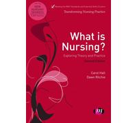 What is Nursing? Exploring Theory and Practice : Exploring Theory and Practice