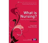 What is Nursing? Exploring Theory and Practice (Transforming Nursing Practice Series): 1653