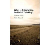 What is Orientation in Global Thinking?: A Kantian Inquiry