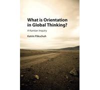 What is Orientation in Global Thinking?: A Kantian Inquiry