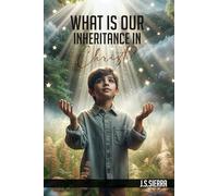 What is Our Inheritance In Christ?: 99 Things Jesus Came to Bring Us & How to Receive Them