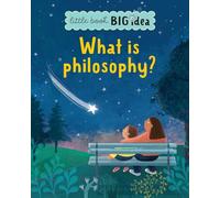 What is philosophy?: 1 (Little Book, Big Ideas)