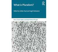 What is Pluralism? (Ethics, Human Rights and Global Political Thought)