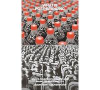 What is post-branding?: How to Counter Fundamentalist Marketplace Semiotics