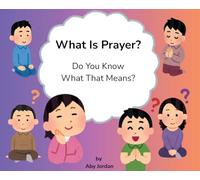 What Is Prayer? Do You Know What That Means?: Faith-Based Illustrated Poetry Introducing Prayer to Kids, Teens and Adults with Autism and Intellectual Disabilities (2)