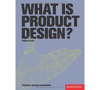 What is Product Design? (Essential Design Handbooks S.)