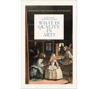 What is Quality in Art?: A Meditation Based on European Paintings from the 15th to the 18th Centuries