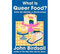 What Is Queer Food?: How We Served a Revolution