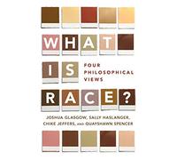 What Is Race? – Four Philosophical Views – Oxford University Press