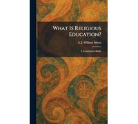 What Is Religious Education?: A Constructive Study