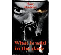 What Is Said In The Dark