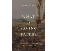 What Is Saving Faith? : Reflections on Receiving Christ as a Treasure