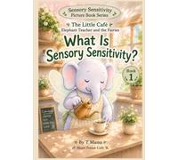 What Is Sensory Sensitivity?: The Little Café - Elephant Teacher and the Fairies (Sensory Sensitivity Picture Book Series)