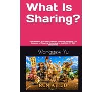 What Is Sharing?: The Wisdom of Living Together Through Sharing The Essence of Sharing According to the RUN AT 150 PROGRAM (RUN AT 150 PROJECT)
