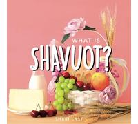What is Shavuot?: Your guide to the unique traditions of the Jewish festival of Shavuot (Jewish Holiday Books)