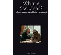 What is Socialism?: A Concise Analysis to Clarify the Concept