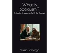 What is Socialism?: A Concise Analysis to Clarify the Concept
