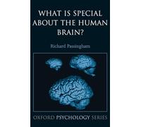 What is special about the human brain?: 46 (Oxford Psychology Series)