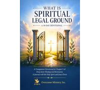 What Is Spiritual Legal Ground: A 30-Day Devotional: A companion to Chapter 5 of Deep Inner Healing and Restoration: A Journey with the Holy Spirit and Jesus Christ.