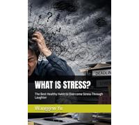 WHAT IS STRESS?: The Best Healthy Habit to Overcome Stress Through Laughter (THE RUN AT 150 PROJECT)
