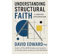 What Is Structural Faith?: A Complete Guide to Understanding the Divine Blueprint (Structural Christianity)