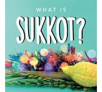 What is Sukkot?: Your guide to the unique traditions of the Jewish Festival of Huts (Jewish Holiday Books)