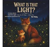 What Is That Light?: A Story About the First Night and All the Questions in It (The Fox & Papa)