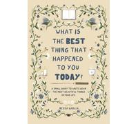 What is the best thing that happened to you today?: A small diary to write down the most beautiful things in your life.