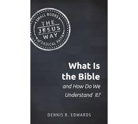 What Is the Bible and How Do We Understand It? (Jesus Way: Small Books of Radical Faith)