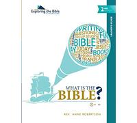 What Is the Bible? - Leader's Guide: Volume 1 (Exploring the Bible: The Dickinson Series (Leader's Guide: 2nd Edition))