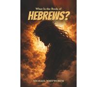 What Is the Book of Hebrews?: 41 (Kids’ Guides to God’s Word)