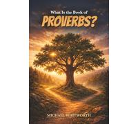 What Is the Book of Proverbs?: 18 (Kids’ Guides to God’s Word)