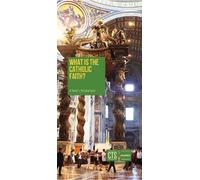 What is the Catholic Faith? (CTS Essentials)
