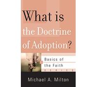 What Is the Doctrine of Adoption? (Basics of the Faith)