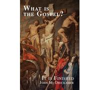 What Is the Gospel? It is Finished