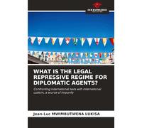 What Is the Legal Repressive Regime for Diplomatic Agents?: Confronting international texts with international custom, a source of impunity