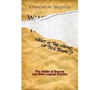 What Is the Name of This Book?: The Riddle of Dracula and Other Logical Puzzles (Dover Recreational Math) by Raymond M. Smullyan (2011-08-18)