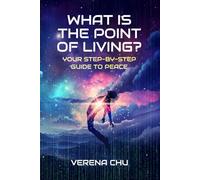 What Is The Point Of Living? Your Step-By-Step Guide To Peace