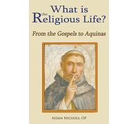 What is the Religious Life?: From the Gospels to Aquinas
