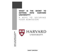 What Is the Secret to Getting Into Harvard University?: 9 Keys to Securing Your Admission