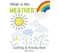 What is the Weather?: Coloring and Activity Book